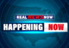 Real News Now Happening Now