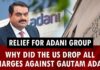 Adani Bribery Case COLLAPSES — DOJ Backs Off! Relief for Adani Group: Why did the US drop all charges against Gautam Adani