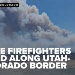 Three firefighters killed, two injured while fighting fires along Utah-Colorado border