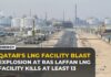 Explosion at Qatar’s Ras Laffan LNG facility kills at least 13